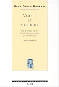 Vérité et Méthode. Les grandes lignes d'une herméneutique philosophique