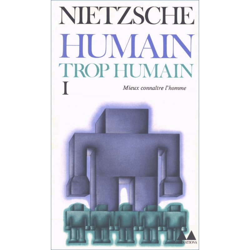 Humain, trop humain 1: Un livre pour les esprits libres