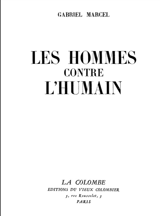 Les hommes contre l'humain / Gabriel Marcel (1962)
