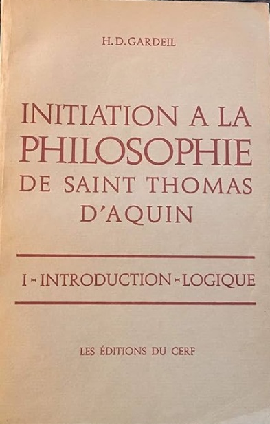 Initiation à La Philosophie De Saint Thomas d'Aquin I - Introduction - Logique