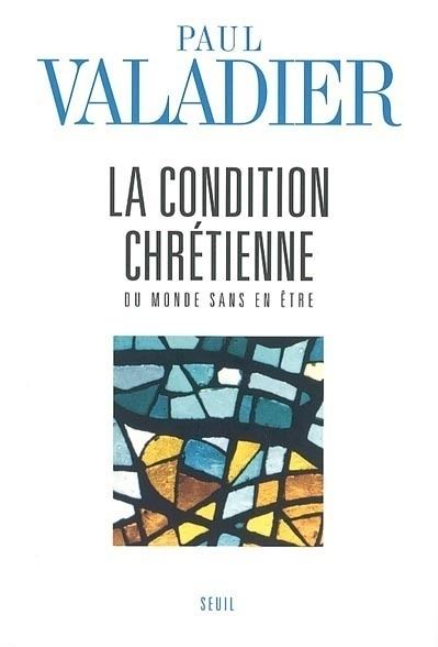 La Condition chrétienne. Du monde sans en être