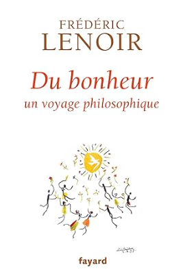 Du bonheur : un voyage philosophique