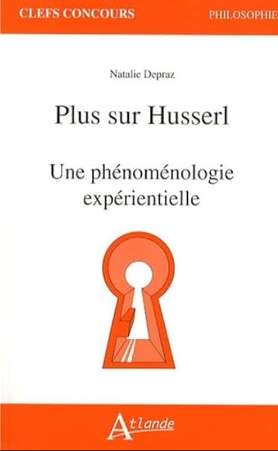 Plus sur Husserl: Une phénoménologie expérientielle