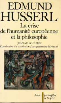 La Crise de l'humanité européenne et la philosophie: suivi de Contribution à la constitution d'une grammaire de Husserl