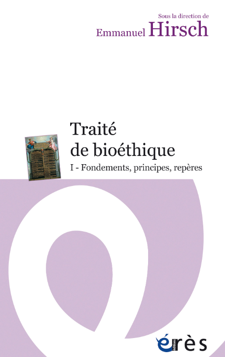 Traité de bioéthique I - Fondements, principes, repères