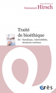 Traité de bioéthique III - Handicaps, vulnérabilités, situations extrêmes