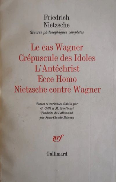 Le Cas Wagner - Crépuscule des Idoles - L'Antéchrist - Ecce Homo - Nietzsche contre Wagner