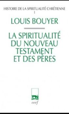 Histoire de la spiritualité chrétienne - tome 1: La spiritualité du nouveau testament et des pères