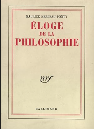 Éloge de la philosophie; leçon inaugurale faite au Collège de France, le jeudi l5 janvier 1953.