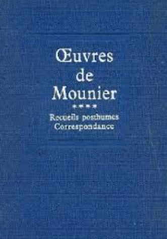 Oeuvres de Mounier - Tome 4: Recueils posthumes , Correspondance