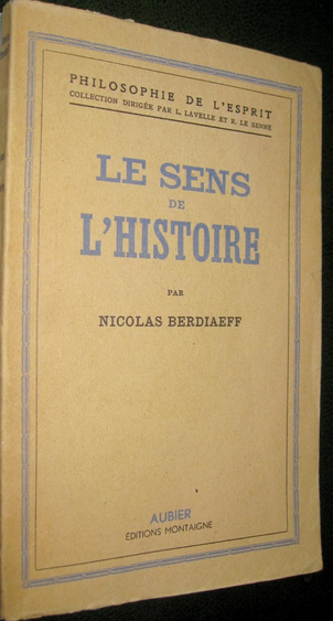 Le sens de l'histoire. Essai d'une philosophie de la destinée humaine