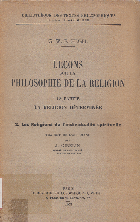 Leçons sur la philosophie de la religion - Partie 2: La religion déterminée 2.Les religions de l'individualité spirituelle/ Hegel