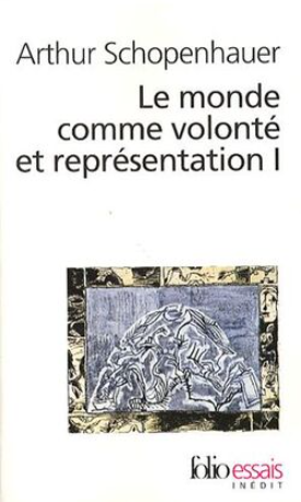 Le monde comme volonté et comme représentation I / Arthur Schopenhauer