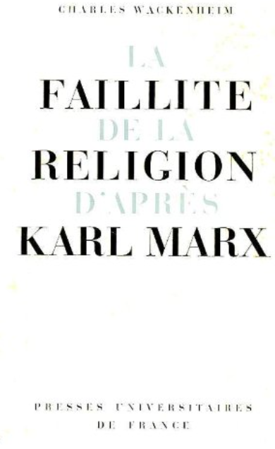La faillite de la religion d'après Karl Marx /  Charles Wackenheim