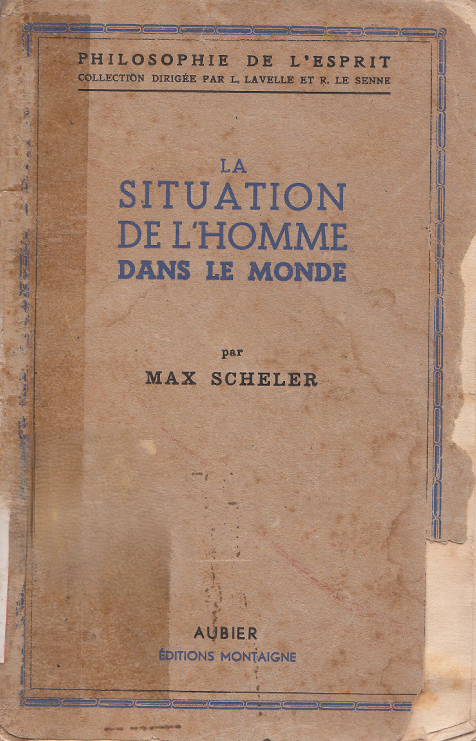 La situation de l'homme dans le monde. Traduit et préf. par M. Dupuy / Max Scheler