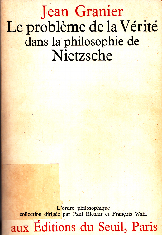 Le problème de la vérité dans la philosophie de Nietzsche / Jean Granier