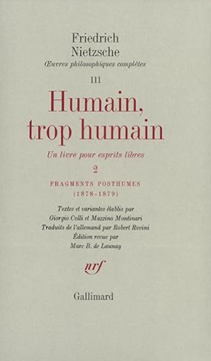 Humain, trop humain 1: Un livre pour esprits libres - 2: Fragments posthumes (1878 - 1879) / Friedrich Nietzsche (1968)