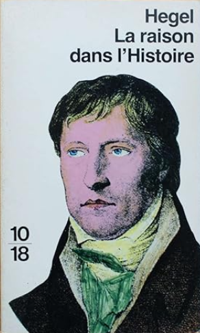 La Raison dans l'Histoire : Introduction à la philosophie de l'histoire / G.W.F. Hegel