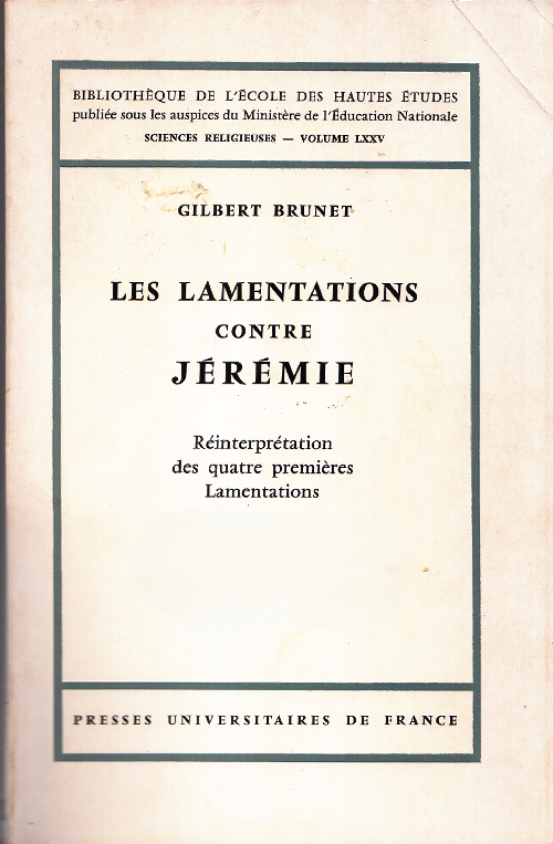 Les lamentations contre Jérémie, réinterprétation des quatre premières lamentations / Gilbert Brunet