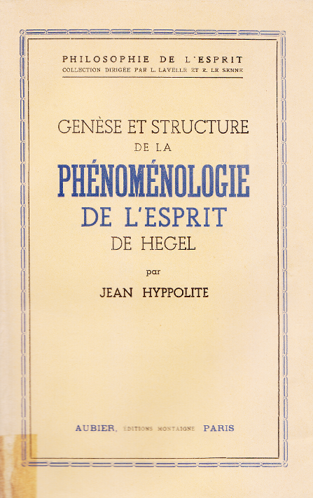 Genèse et structure de la phénoménologie de l'esprit de Hegel / Jean Hyppolite
