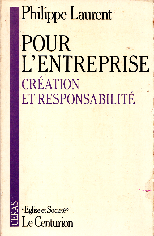 Pour l'entreprise: création et responsabilité / Philippe Laurent
