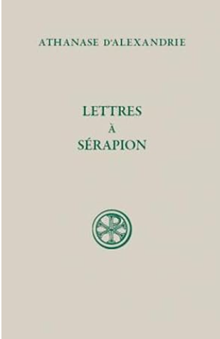 Lettres à Sérapion sur la divinité du Saint-Esprit / Athanase d'Alexandrie