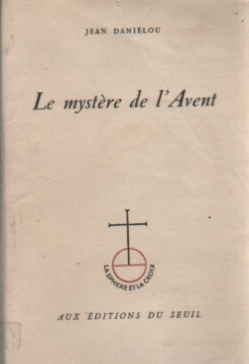 Le mystère de l'Avent / Jean Danielou