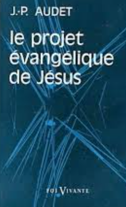 Le projet évangélique de Jésus / Audet J.-P.