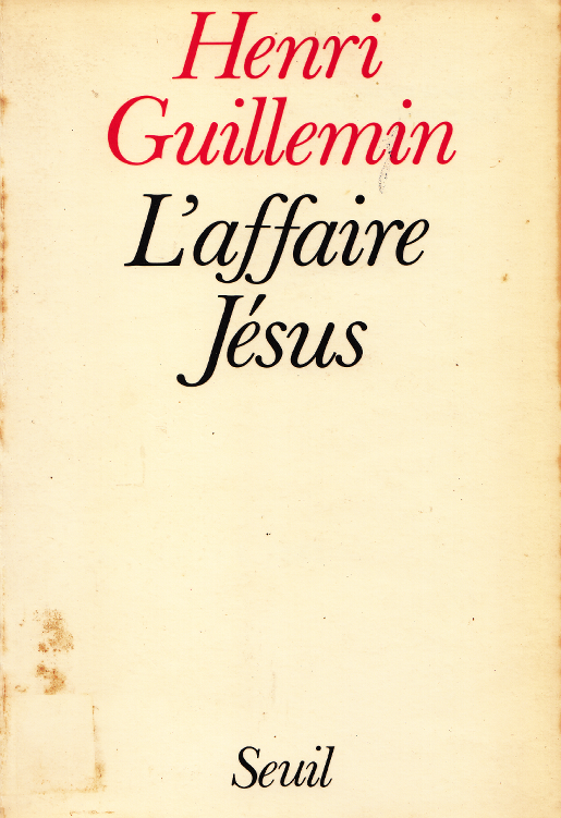 L'affaire Jésus / Henri Guillemin