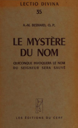 Le mystère du nom. Quiconque invoquera le nom su Seigneur sera sauvé. Joël 3,5 / A.-M. Besnard