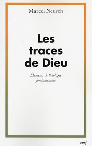 Les traces de Dieu: Élément de théologie fondamentale Marcel Neusch