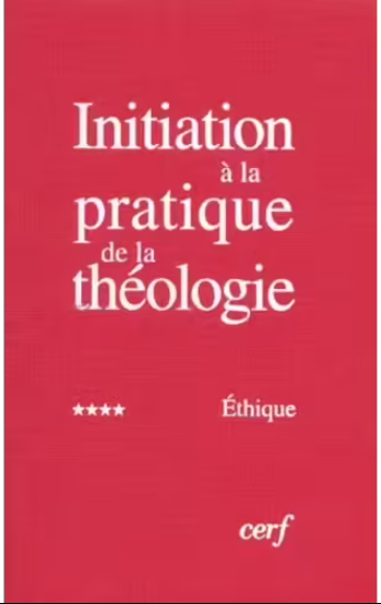 Initiation à la pratique de la théologie: 4. Ethique / publié sous la direction de Bernard Lauret et François Refoulé.
