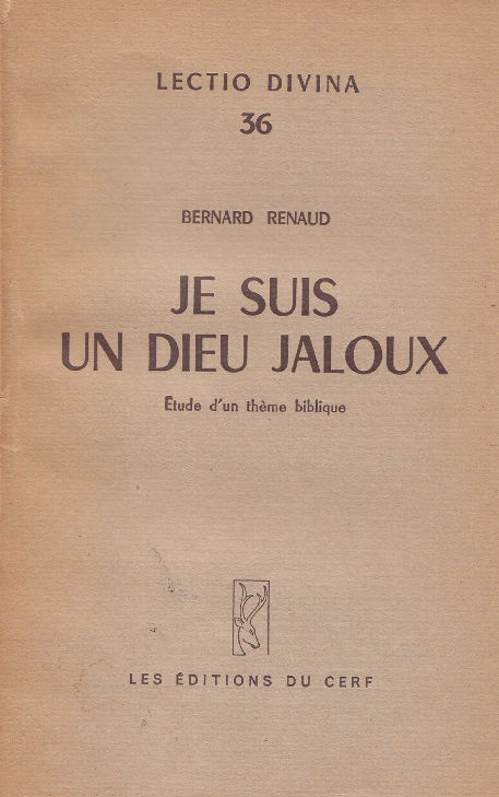Je suis un Dieu jaloux. Evolution et signification théologique de « qin’ah » / Bernard Renaud