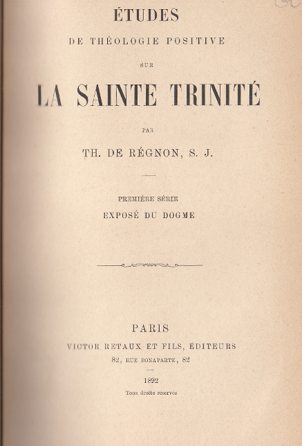 Etudes de théologie positive sur la Sainte Trinité: 1.Exposé du dogme / Théodore de Régnon