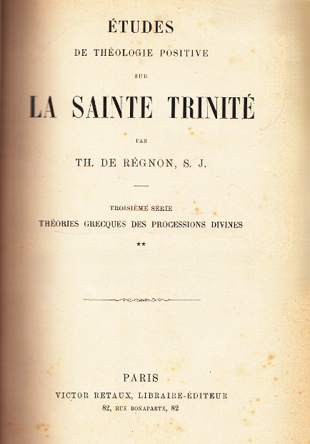 Etudes de théologie positive sur la Sainte Trinité: 3/2.Théories grecques des processions divines / Théodore de Regnon