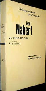 Le Désir de Dieu. Préface de Paul Ricœur / Jean Nabert
