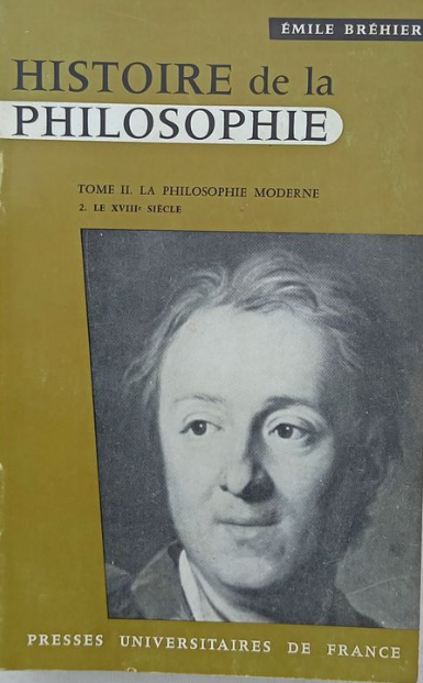 Histoire de la philosophie, tome 2, fascicule 2 : La Philosophie moderne : le XVIIIème siècle / Emile Brehier