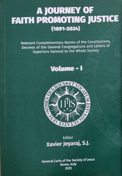 A Journey of Faith Promoting Justice - Volume 1 (1891-2024) Xavier Jeyaraj, S.J.