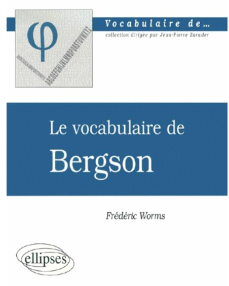Le vocabulaire de Bergson / Frédéric Worms