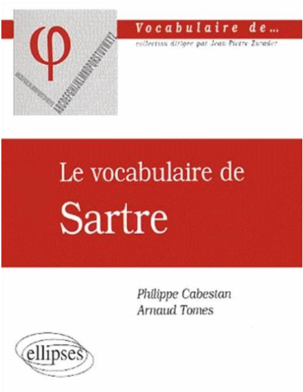 Le vocabulaire de Sartre / Philippe Cabestan & Arnaud Tomes