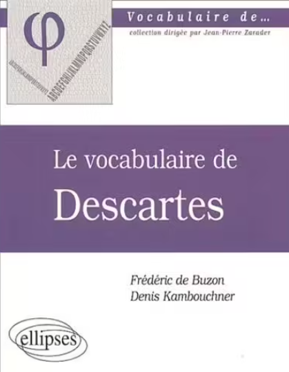 Le vocabulaire de Descartes / Frédéric de Buzon & Denis Kambouchner