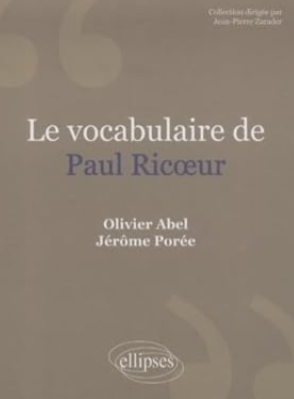 Le vocabulaire de Paul Ricoeur / Olivier Abel & Jérôme Porée