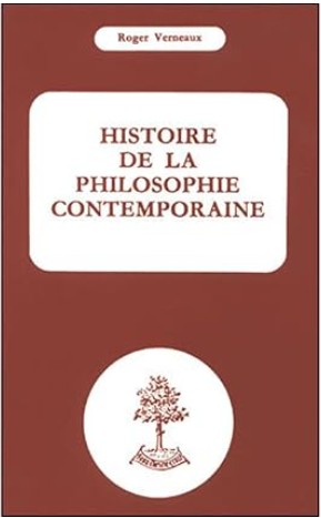 histoire de la philosophie contemporaine / Roger Verneaux