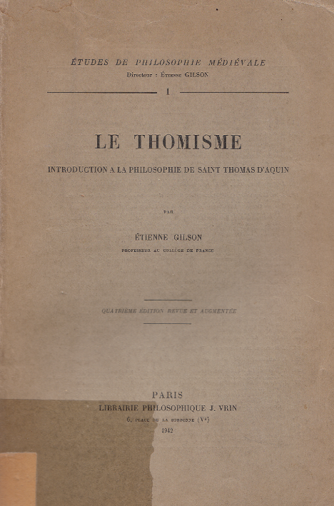 Le thomisme: Introduction à la philosophie de Saint Thomas d'Aquin / Etienne Gilson