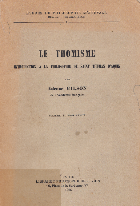 Le thomisme: Introduction à la philosophie de Saint Thomas d'Aquin / Etienne Gilson