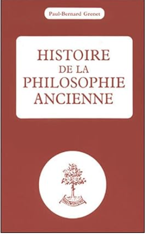 Histoire de la philosophie ancienne / Paul Bernard Grenet