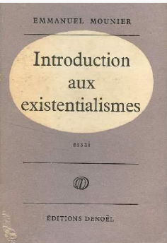 Introduction aux existentialismes / Emmanuel Mounier