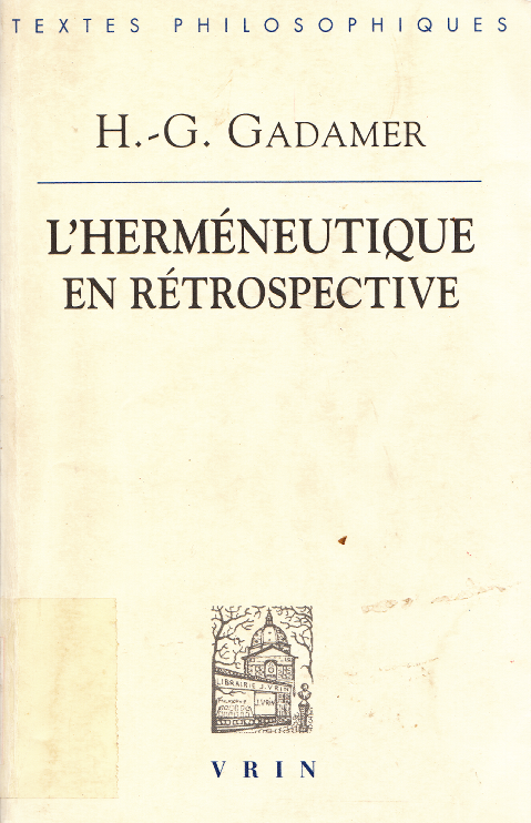 L'herméneutique en rétrospective : 1ère et 2ème parties / Hans-Georg Gadamer