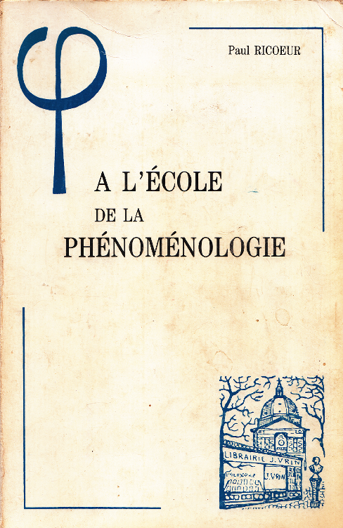 A l'école de la phénoménologie / par Paul Ricoeur