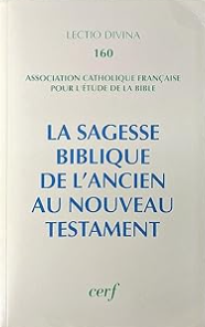 La Sagesse biblique de l'Ancien au Nouveau Testament (Lectio divina) / TRUBLET Jacques (Sous Dir.)